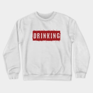 Drinking Crewneck Sweatshirt